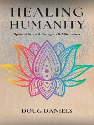 cover image of Healing Humanity Spiritual Renewal Through Self-Affirmations